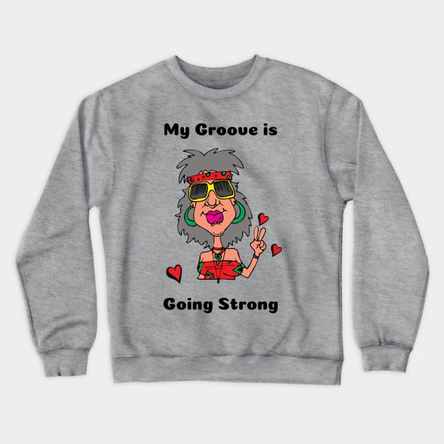 My Groove is Going Strong MuseWear Crewneck Sweatshirt by MugMusewear